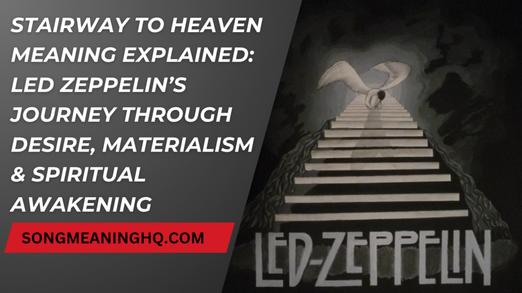 Stairway to Heaven Meaning Explained: Led Zeppelin’s Journey Through Desire, Materialism & Spiritual Awakening