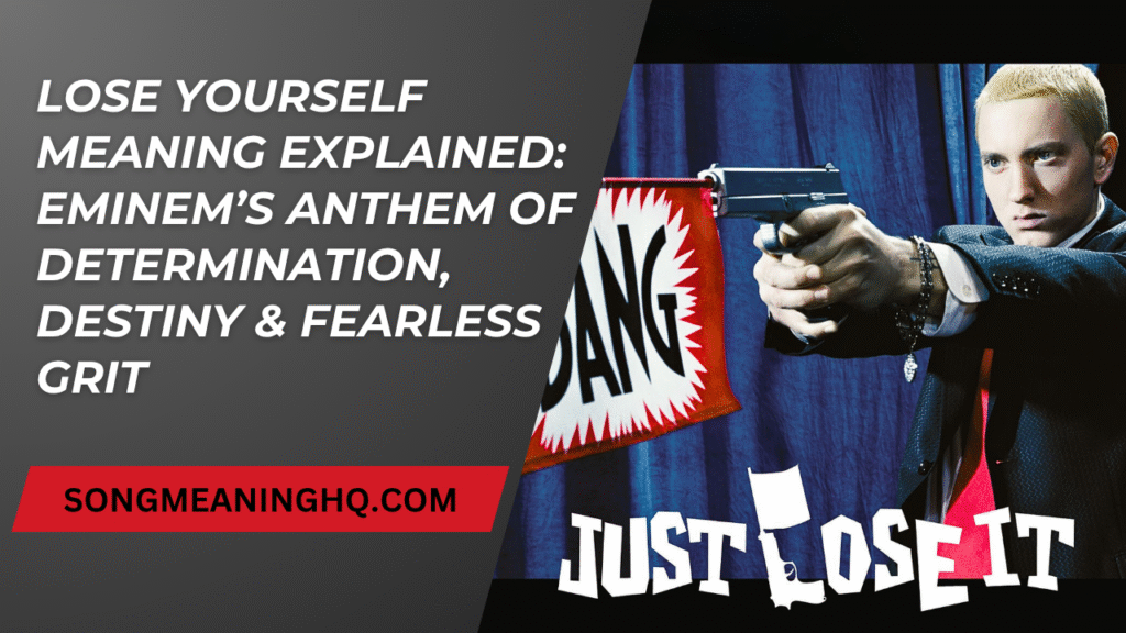 Lose Yourself Meaning Explained: Eminem’s Anthem of Determination, Destiny & Fearless Grit